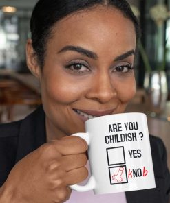 Are You Childish Knob Mug