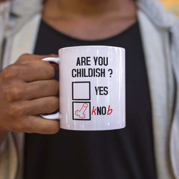 Are You Childish Knob Mug