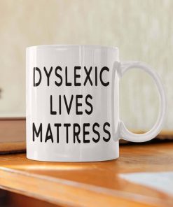 Dyslexic Lives Mattress Gift Mug