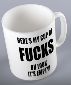 Here's my cup of fucks, og look it's empty