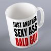 Just Another Sexy Ass Bald Guy Mug