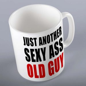 Just Another Sexy Ass Old Guy Mug