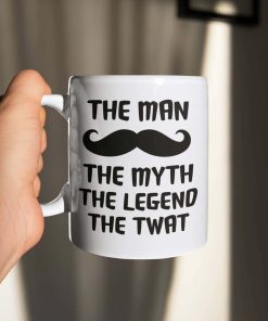 The Man, The Myth, The Legend, The Twat