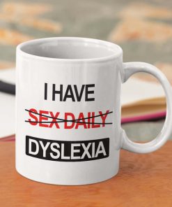 I Have Sex Daily - Dyslexic Gift