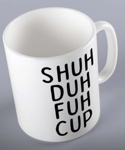Shuh Duh Fuh Cup