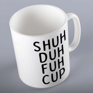 Shuh Duh Fuh Cup