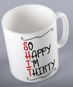 So Happy I'm Thirty Mug