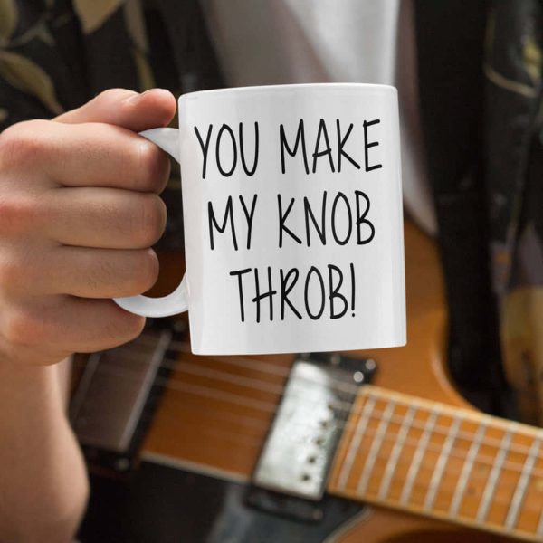 You Make My Knob Throb