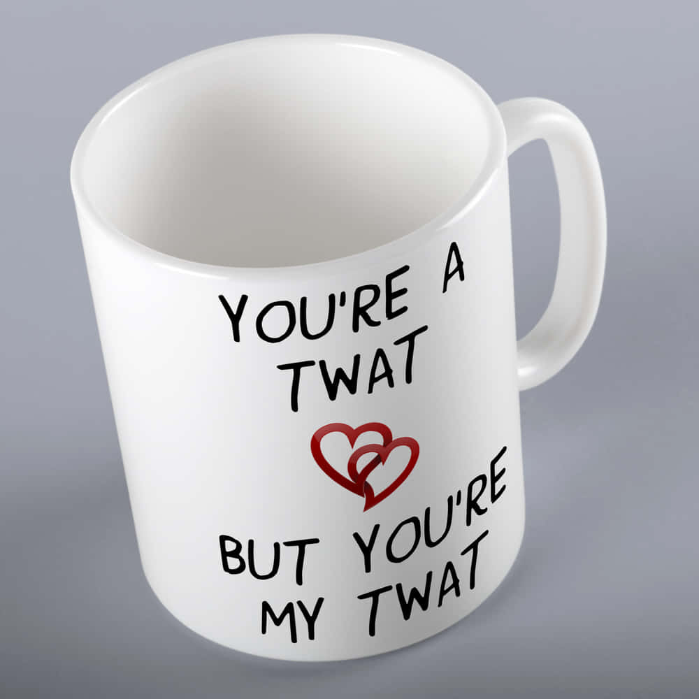Youre A Twat Mug