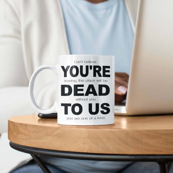 Your'e Dead To Us Mug Gift Mug