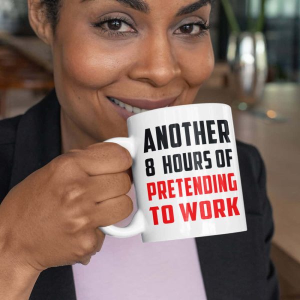 Another 8 Hours Of Pretending To Work