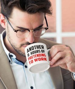 Another 8 Hours Of Pretending To Work