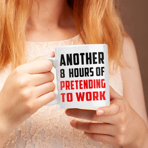 Another 8 Hours Of Pretending To Work