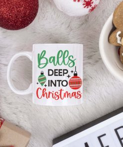 Balls Deep Into Christmas Mug