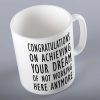 Congratulations On Achieving Your Dream Mug