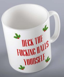 Deck The Fucking Halls Yourself Christmas Mug