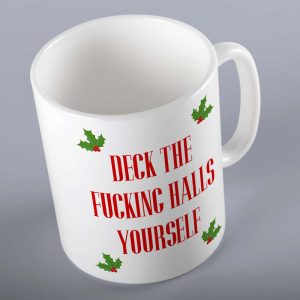 Deck The Fucking Halls Yourself Christmas Mug