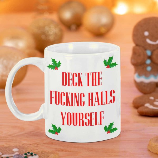 Deck The Fucking Halls Yourself Mug