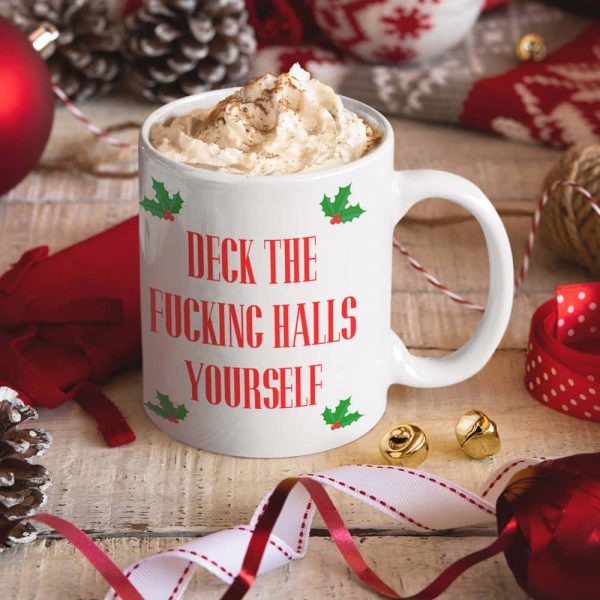 Deck The Fucking Halls Yourself Mug