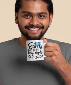 Did I Roll My Eyes Out Loud Gift Mug