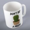 Don't Be A Prick Mug