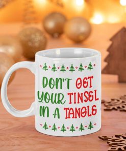 Don't Get Your Tinsel In A Tangle Gift Mug