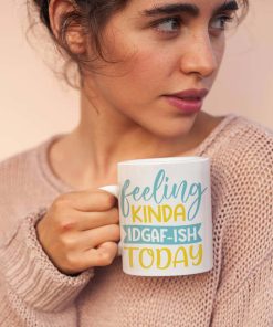 Feeling Kinda IDGAF-Ish Today Mug