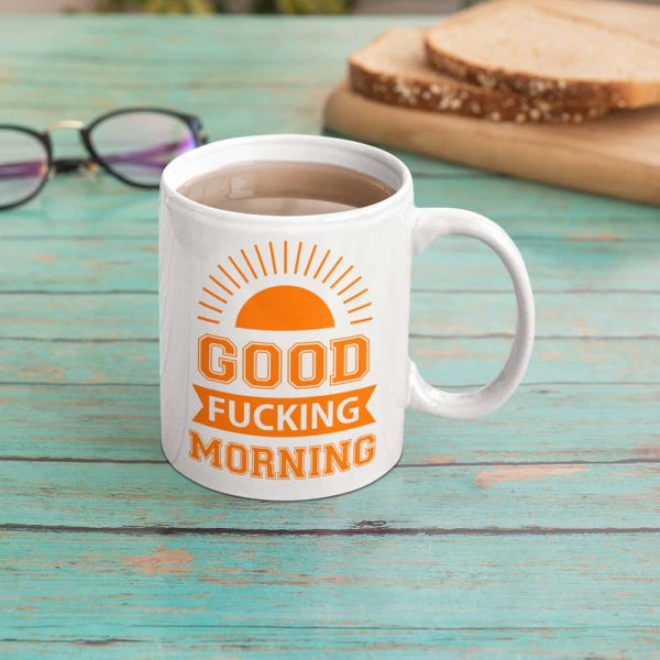 Good Fucking Morning Rude Mug