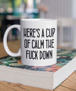 A Cup Of Calm The Fuck Down