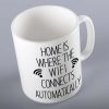 Home Is Where The WiFi Connects Automatically Mug