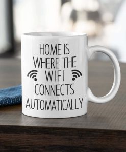 Home Is Where The WiFi Connects Gift Mug