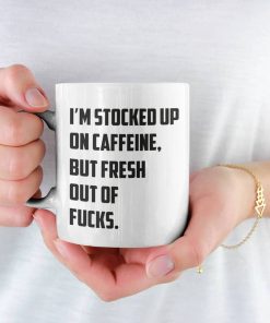 I'm Stocked Up On Caffeine