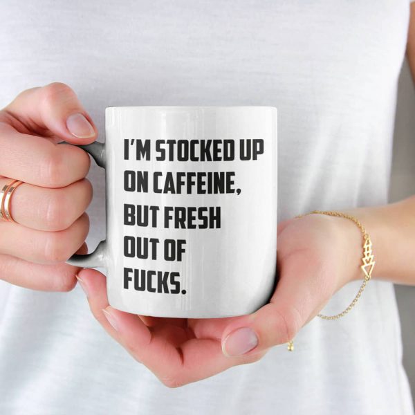 I'm Stocked Up On Caffeine
