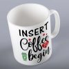 Insert Coffee To Begin Funny Mug
