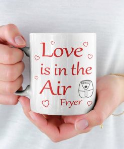 Love Is In The Air Fryer Mug