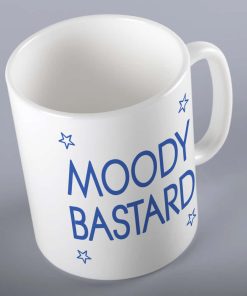 Moody Bastard Funny Mug