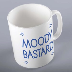 Moody Bastard Funny Mug