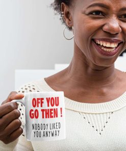 Off You Go Then Work Leaving Mug