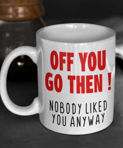 Off You Go Then Leaving Mug
