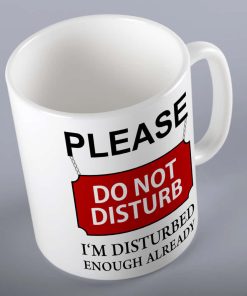 Please Do Not Disturb Funny Mug