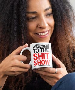 Welcome To The Shit Show Mug