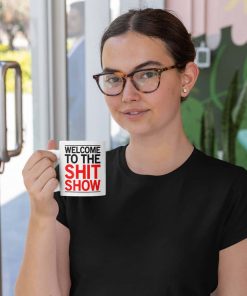 Welcome To The Shit Show Mug
