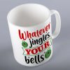 Whatever Jingles Your Bells Mug