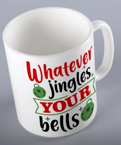 Whatever Jingles Your Bells Mug