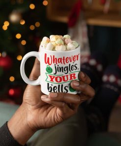 Whatever Jingles Your Bells Christmas Mug