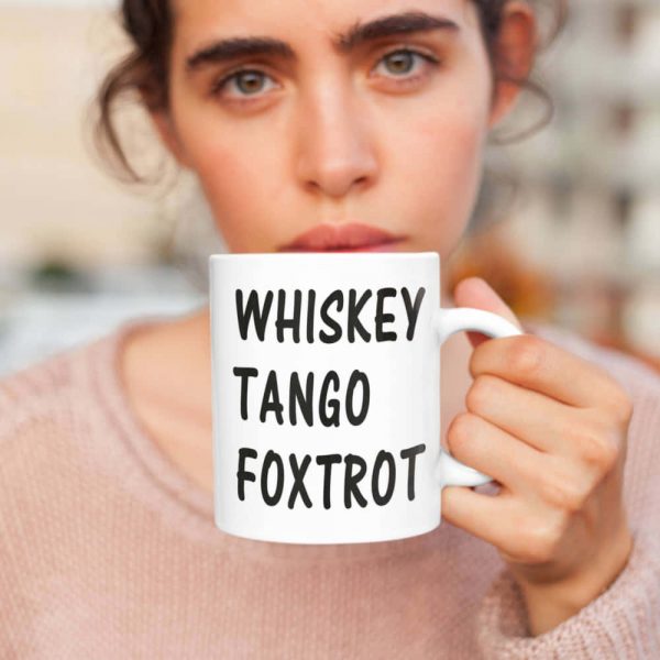 Whiskey Tango Foxtrot WTF Gift Mug