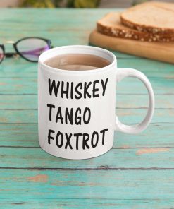 Whiskey Tango Foxtrot WTF Gift Mug