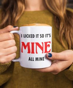 I Licked It So It's Mine Mug