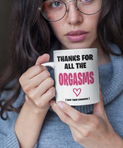 Thanks For All The Orgasms Mug