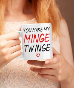 You Make My Minge Twinge Mug